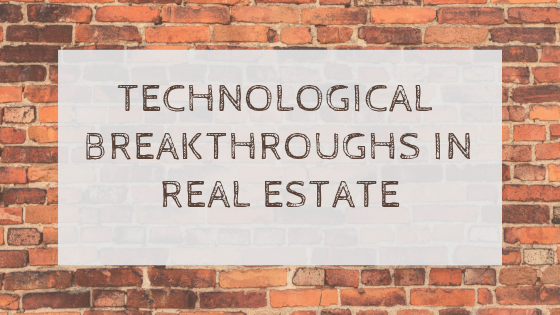 Technological Breakthroughs in Real Estate